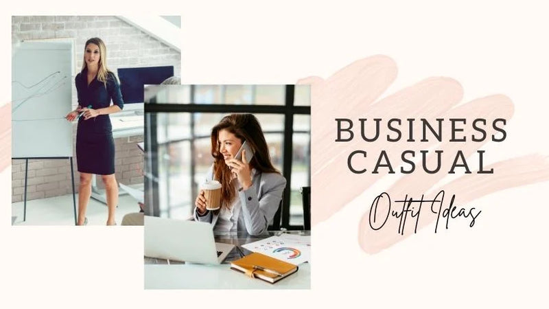 The Best Business Casual Outfits for Women: A Complete Style Guide